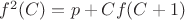 $f^2(C)=p+Cf(C+1)$