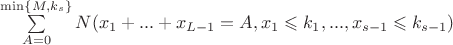 $\sum\limits_{A=0}^{\min \{ M,k_s\}} N(x_1+...+x_{L-1}=A,x_1 \leqslant k_1, ... , x_{s-1} \leqslant k_{s-1})$