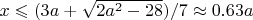$x \leqslant (3a+\sqrt{2a^2-28})/7 \approx 0.63a$