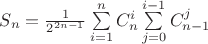 $S_n=\frac{1}{2^{2n-1}}\sum\limits_{i=1}^nC^i_n \sum\limits_{j=0}^{i-1}C^j_{n-1}$