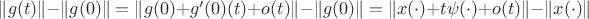 $\|g(t)\|-\|g(0)\|=\|g(0)+g'(0)(t)+o(t)\|-\|g(0)\|=\|x(\cdot)+t\psi(\cdot)+o(t)\|-\|x(\cdot)\|$