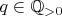 $q\in\mathbb Q_{>0}$