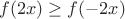 $f(2x)\ge f(-2x)$
