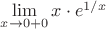 $\lim\limits_{x\to 0+0}x\cdot e^{1/x}$