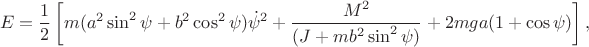 $$E=\frac{1}{2}\left[m(a^2 \sin^2\psi+ b^2\cos^2\psi)\dot \psi^2 +\frac{M^2}{(J+mb^2\sin^2\psi)}+ 2mga(1+\cos\psi)\right],$$