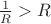 $\frac1R>R$