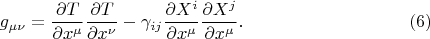 $$
g_{\mu \nu} = \frac{\partial T}{\partial x^{\mu}}  \frac{\partial T}{\partial x^{\nu}}
- \gamma_{i j} \frac{\partial X^i}{\partial x^{\mu}} \frac{\partial X^j}{\partial x^{\mu}}. \eqno(6)
$$