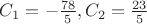 $C_1=-\frac{78}{5}, C_2=\frac{23}{5}$
