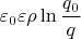 $\varepsilon_0 \varepsilon \rho \ln\dfrac{q_0}q$