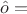 $\hat o = \operatornameconst$ $\hat o = \operatornameconst$