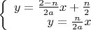 $\left\{
\begin{array}{rcl}
y=\frac{2-n}{2a}x+\frac{n}{2} \\
y=\frac{n}{2a}x \\
\end{array}
\right.$