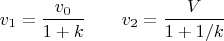 $$v_1=\frac{v_0}{1+k}\qquad v_2=\frac{V}{1+1/k}$$