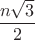 $\dfrac{n\sqrt3}{2}$