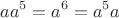 $$aa^5=a^6=a^5a$$