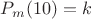 $P_{m}(10)=k$
