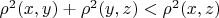 $\rho^2(x,y) + \rho^2(y,z) < \rho^2(x,z)$