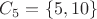 $C_5=\{5,10\}$