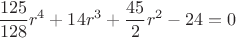 $$\dfrac{125}{128}r^4+14r^3+\dfrac{45}{2}r^2-24=0$$