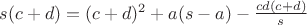 $s(c+d)=(c+d)^2+a(s-a)-\frac{cd(c+d)}{s}$