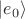 $|e_0\rangle$