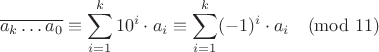 $$\overline{a_k \ldots a_0} \equiv \sum_{i=1}^k 10^i \cdot a_i \equiv \sum_{i=1}^k (-1)^i \cdot a_i  \pmod{11}$$