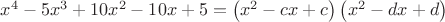$x^4-5x^3+10x^2-10x+5=\left(x^2-cx+c\right)\left(x^2-dx+d \right)$