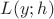 $L(y; h)$