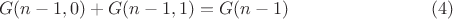 $$G(n-1,0)+G(n-1,1)=G(n-1) \eqno (4)$$