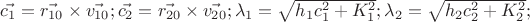 $\vec{c_{1}}= \vec{r_{10}} \times \vec{v_{10}};\vec{c_{2}}= \vec{r_{20}} \times \vec{v_{20}};\lambda_{1}=\sqrt{h_{1}c_{1}^{2}+K_{1}^{2}};\lambda_{2}=\sqrt{h_{2}c_{2}^{2}+K_{2}^{2}};$