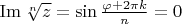 $ \operatorname{Im} \sqrt[n]{z} = \sin { \frac{\varphi+2 \pi k}{n} } = 0$