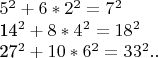 $5^2 + 6*2^2 = 7^2

14^2 + 8*4^2 = 18^2

27^2 + 10*6^2 =33^2 и т. д.