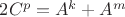$2C^p=A^k+A^m$