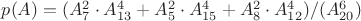 $p(A)=(A^2_7 \cdot A^4_{13} + A^2_5 \cdot A^4_{15} + A^2_8 \cdot A^4_{12})/(A^6_{20}) $