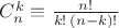 $C_n^k \equiv \frac{n!}{k!\, (n-k)!}$