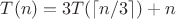$T(n)=3T( \lceil n/3 \rceil ) + n$