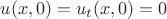 $u(x,0)=u_{t}(x,0)=0$