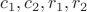$c_1,c_2,r_1,r_2$