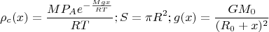 $$\rho_{c}(x)=\frac{M P_{A} e^{-\frac{Mgx}{R T}}}{R T};S=\pi R^{2};g(x)=\frac{GM_{0}}{(R_{0}+x)^{2}}$$