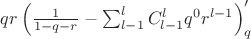 $qr\left( \frac{1}{1-q-r} - \sum _{l-1}^l C_{l-1} ^l q^0 r^{l-1} \right)'_q $