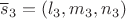 $\overline s_3=(l_3,m_3,n_3)$