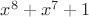$x^8+x^7+1$