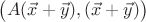 $\big(A(\vec x+\vec y),(\vec x+\vec y)\big)$