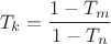 $$\[
T_k  = \frac{{1 - T_m }}{{1 - T_n }}
\]$
