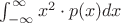 $\int_{-\infty}^{\infty} x^2 \cdot p(x) dx$ $\int_{-\infty}^{\infty} x^2 \cdot p(x) dx$