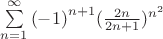 $% MathType!MTEF!2!1!+-
% feaagCart1ev2aaatCvAUfeBSjuyZL2yd9gzLbvyNv2CaerbuLwBLn
% hiov2DGi1BTfMBaeXatLxBI9gBaerbd9wDYLwzYbItLDharqqtubsr
% 4rNCHbGeaGqiVu0Je9sqqrpepC0xbbL8F4rqqrFfpeea0xe9Lq-Jc9
% vqaqpepm0xbba9pwe9Q8fsY-rqaqpepae9pg0FirpepeKkFr0xfr-x
% fr-xb9adbaqaaeGaciGaaiaabeqaamaabaabaaGcbaWaaabCaeaaca
% GGOaGaeyOeI0IaaGymaiaacMcadaahaaWcbeqaaiaad6gacqGHRaWk
% caaIXaaaaaqaaiaad6gacqGH9aqpcaaIXaaabaGaeyOhIukaniabgg
% HiLdGccaGGOaWaaSaaaeaacaaIYaGaamOBaaqaaiaaikdacaWGUbGa
% ey4kaSIaaGymaaaacaGGPaWaaWbaaSqabeaacaWGUbWaaWbaaWqabe
% aacaaIYaaaaaaaaaa!4A14!
\[\sum\limits_{n = 1}^\infty  {{{( - 1)}^{n + 1}}} {(\frac{{2n}}{{2n + 1}})^{{n^2}}}\]$