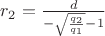 $r_2=\frac{d}{{-\sqrt\frac{q_2}{q_1}}-1}$
