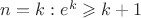 $n=k: e^k \geqslant k+1$