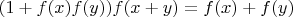 $ (1+f(x)f(y))f(x+y)=f(x)+f(y) $