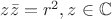 $z\bar z=r^2, z\in \mathbb{C}$