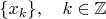 $\{x_k\},\quad k\in\mathbb{Z}$
